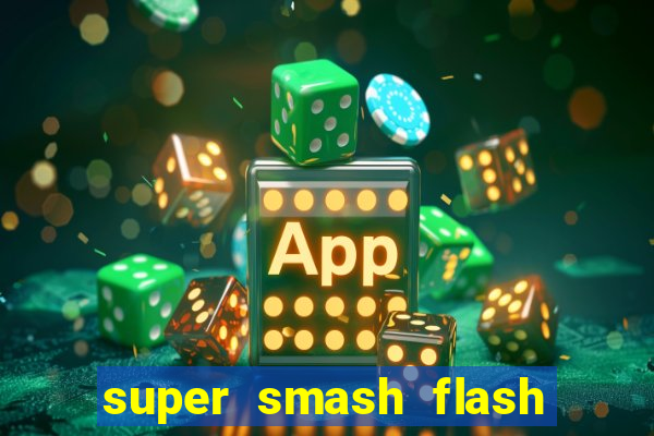 super smash flash 2 completo jogos 360